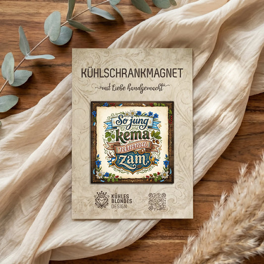 "So jung kema nimma zam" Bayerischer Spruch Kühlschrankmagnet