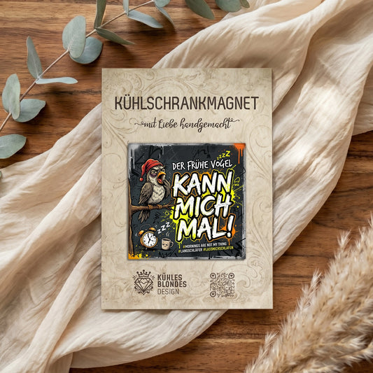 "Der frühe Vogel kann mich mal" Kühlschrankmagnet